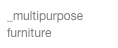 _multipurpose furniture